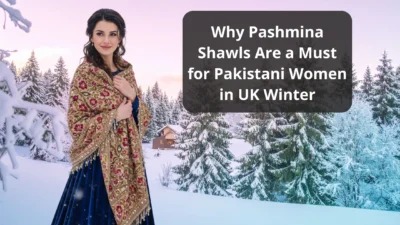 it is a featured image of blog starring a women wearing pashmina shawl and title is written Why Pashmina Shawls Are a Must for Pakistani Women in UK Winter
